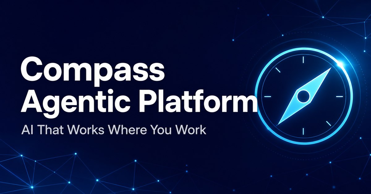 Compass Agentic Platform - AI That Works Where You Work